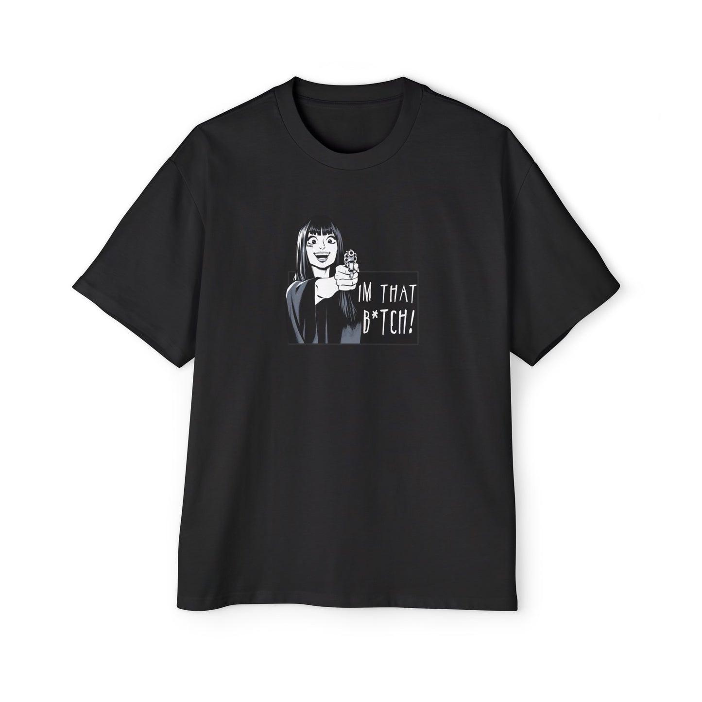I'm That B*tch • Oversized T-shirt • Print
