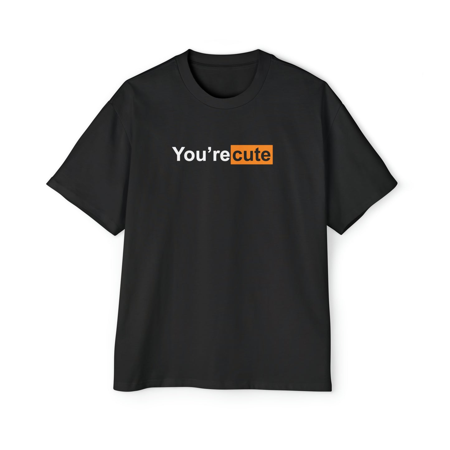 You're Cute • Oversized T-Shirt • Print