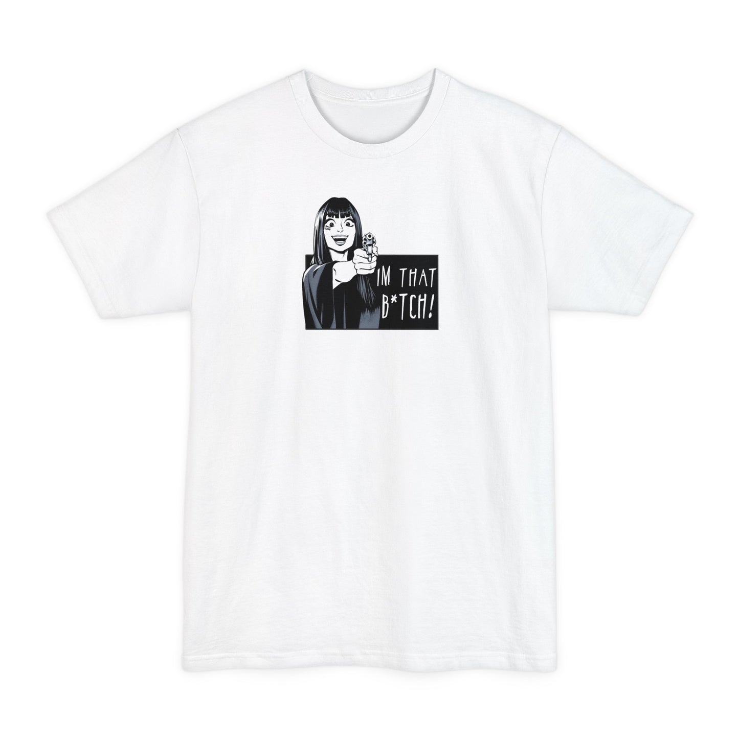 I'm That B*tch • Tall T-Shirt • Print